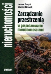 Zarządzanie przestrzenią w gospodarowaniu nieruchomościami - Foryś Iwona, Nowak maciej