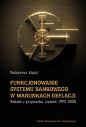 Funkcjonowanie systemu bankowego w warunkach... - Waldemar Kozioł