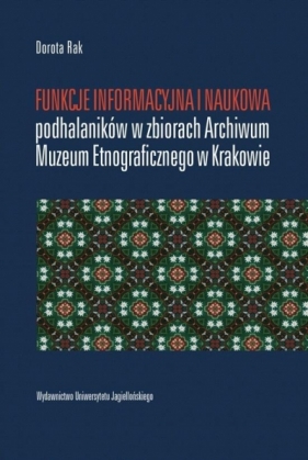 Funkcje informacyjna i naukowa podhalaników... - Dorota Rak