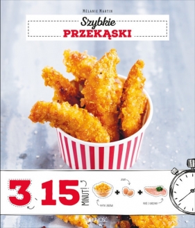 Szybkie przekąski 3 składniki w 15 minut - Melanie Martin, Cino Emanuela