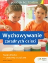 Wychowywanie zaradnych dzieci Poradnik bez kantów Twoje dziecko - Witmer Denise D.