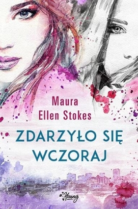 Zdarzyło się wczoraj - Maura Ellen Stokes