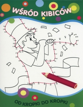 Od kropki do kropki. Wśród kibiców