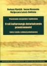 Przestrzenie rzeczywiste i wyobrażone O roli kulturowego doświadczenia Barbara Myrdzik, Iwona Morawskla, Małgorzata Latoch-Zielińska