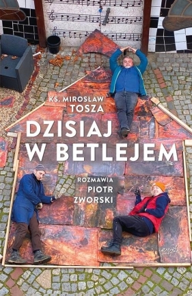 Dzisiaj w Betlejem - Mirosław Tosza, Piotr Zworski