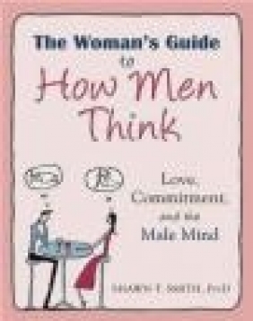 The Woman's Guide to How Men Think Shawn Smith