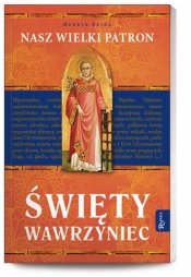 Nasz Wielki Patron. Święty Wawrzyniec - Henryk Bejda