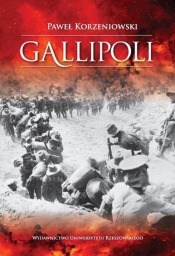 Gallipoli. Działania wojsk. Ententy na półwyspie Gallipoli w 1915 roku - Korzeniowski Paweł