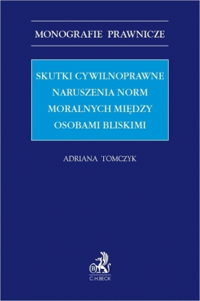 Skutki cywilnoprawne naruszenia norm moralnych między osobami bliskimi - Tomczyk Adriana