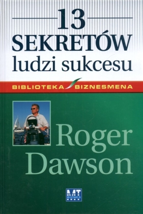 13 sekretów ludzi sukcesu - Roger Dawson