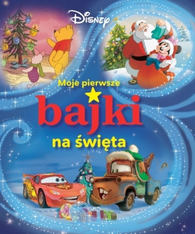 Moje pierwsze bajki na święta. Disney - Opracowanie zbiorowe