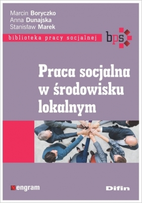 Praca socjalna w środowisku lokalnym - Marcin Boryczko, Anna Dunajska, Stanisław Marek