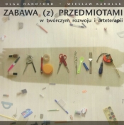 Zabawa z przedmiotami w twórczym rozwoju i arteterapii
