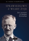 Sprawiedliwy z wiary żyje Życie i męczeństwo bł. Stanisława Starowieyski Marek