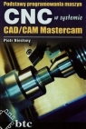 Podstawy programowania maszyn CNC w systemie CAD/CAM Mastercam Piotr Niesłony