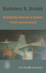 Standardy etyczne w prawie Próba systematyzacji Kazimierz Brożek