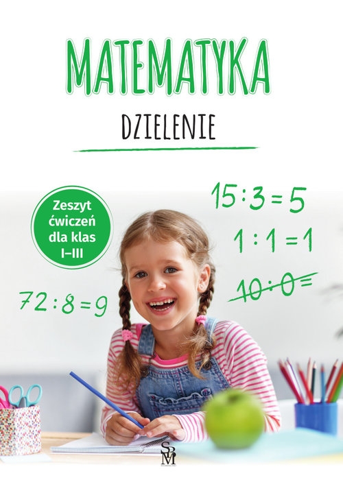 Matematyka. Dzielenie. Zeszyt ćwiczeń dla klas I-III