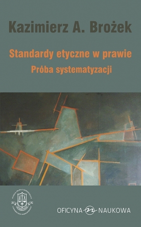 Standardy etyczne w prawie Próba systematyzacji - Kazimierz Brożek