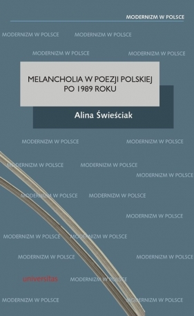 Melancholia w poezji polskiej po 1989 roku - Świeściak Alina<br />