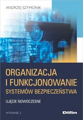 Organizacja i funkcjonowanie systemów bezpieczeństwa - Andrzej Szymonik