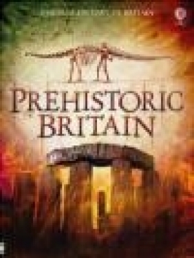 Prehistoric Britain Rachel Firth, Alex Frith