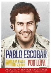 Pablo Escobar pod lupą - Escobar Juan Pablo