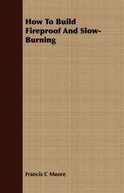 How to Build Fireproof and Slow-Burning
