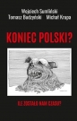Koniec Polski? Ile zostało nam czasu? - Tomasz Budzyński, Wojciech Sumliński