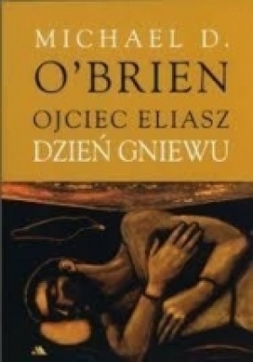 Ojciec Eliasz Dzień gniewu - Michael D. O'Brien