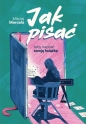 Jak pisać, żeby napisać swoją książkę - Mikołaj Marcela