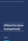 (Nie)chciana tożsamość