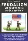 Feudalizm we wszystkim prócz nazwy