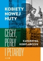 Kobiety Nowej Huty. Cegły perły i petardy - Katarzyna Kobylarczyk