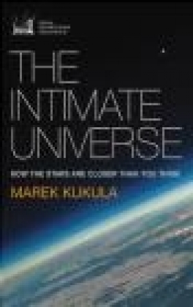 The Intimate Universe Marek Kukula