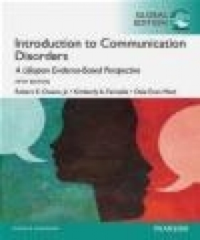 Introduction to Communication Disorders: A Lifespan Evidence-Based Approach, Global Edition - Kimberly Farinella, Dale Evan Metz, Robert Owens