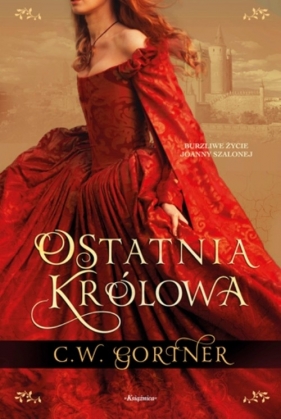 Ostatnia królowa - Gortner C.W.