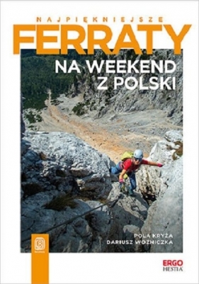 Najpiękniejsze ferraty Na weekend z Polski - Pola Kryża, Dariusz Woźniczka