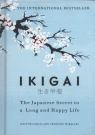 Ikigai The Japanese secret to a long and happy life Garcia Hector, Miralles Francesc
