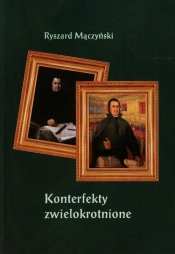 Konterfekty zwielokrotnione - Ryszard Mączyński