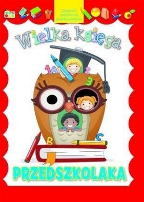 Wielka księga przedszkolaka - Opracowanie zbiorowe