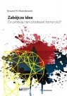 Zabójcze idee Co próbują nam przekazać terroryści? Ryszard M. Machnikowski