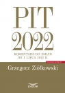 PIT 2022 komentarz do zmian od 1 lipca 2022 r. Ziółkowski Grzegorz