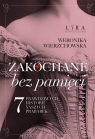 Zakochane bez pamięci. Siedem prawdziwych historii naszych prababek Weronika Wierzchowska