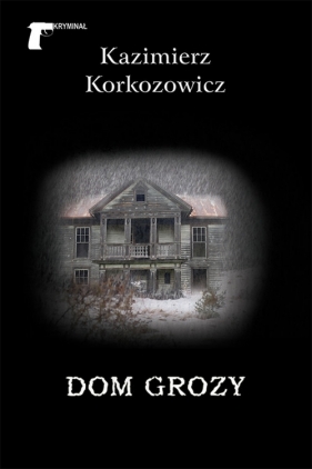 Dom grozy - Korkozowicz Kazimierz