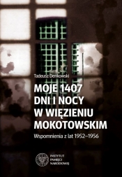 Moje 1407 dni  i nocy w więzieniu mokotowskim - Denkowski Tadeusz