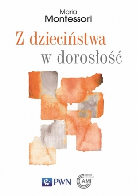 Z dzieciństwa w dorosłość - Maria Montessori