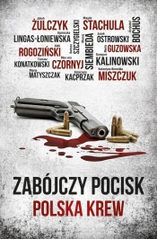 Zabójczy pocisk Polska krew - Rogoziński Alek, Żulczyk Jakub, Lingas-Łoniewska Agnieszka