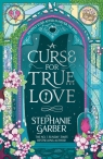 A Curse for True Love (Once Upon a Broken Heart Book 3) Stephanie Garber