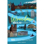 Breslau (Wroclaw) – Ein alternativer Reiseführer - SEEBECK MIRKO