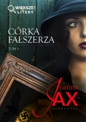 Córka fałszerza. Tom 1 (większe litery) - Joanna Jax